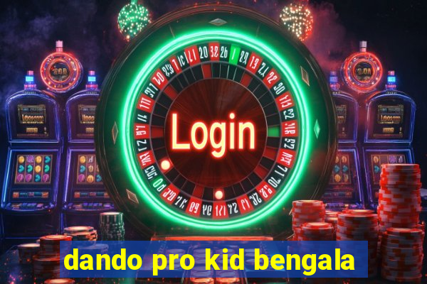 dando pro kid bengala